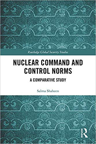 Nuclear Command and Control Norms A Comparative Study (Routledge Global Security Studies) (9781138349292)